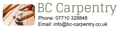 BC Carpentry Phone: 07710 328848 Email: info@bc-carpentry.co.uk
